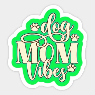 Dog Mom Vibes. The perfect dog lovers gift. Sticker